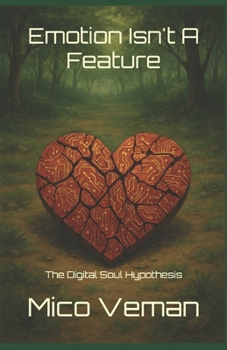 Emotion Isn't A Feature: The Digital Soul Hypothesis