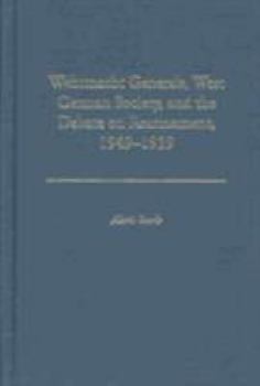 Hardcover Wehrmacht Generals, West German Society, and the Debate on Rearmament, 1949-1959 Book