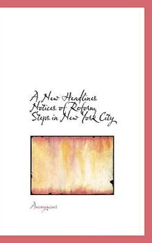 Paperback A New Headlines Notices of Reform Steps in New York City Book