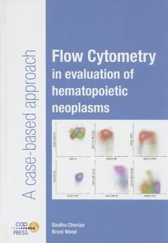 Hardcover Flow Cytometry in Evaluation of Hematopoietic Neoplasms: A Case-Based Approach Book