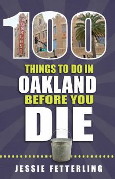 Paperback 100 Things to Do in Oakland Before You Die Book