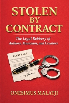 Stolen By Contract: The legal robbery of authors, musicians, and creators