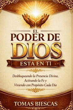 Paperback El Poder de Dios Está En Ti: Desbloqueando la Presencia Divina, Activando la Fe y Viviendo con Propósito Cada Día [Spanish] Book