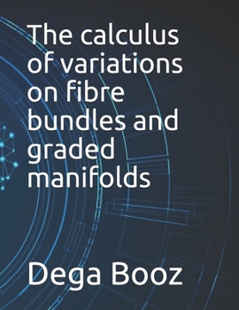 Paperback The calculus of variations on fibre bundles and graded manifolds Book