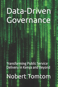 Paperback Data-Driven Governance: Transforming Public Service Delivery in Kenya and Beyond Book