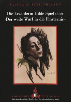Hardcover Die Erzaehlerin Hilde Spiel Oder «Der Weite Wurf in Die Finsternis» [German] Book
