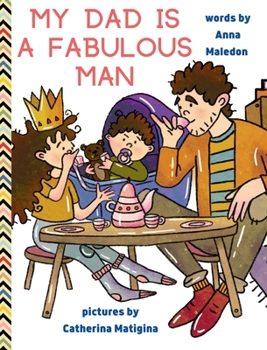 My Dad is a Fabulous Man: Picture Book to Celebrate Fathers OPTION 2 - White Skin (Jolly Good Picture Books)