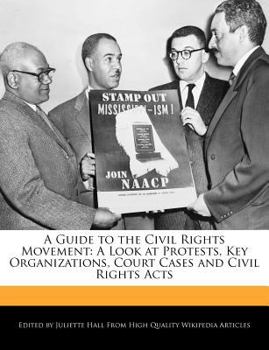 Paperback A Guide to the Civil Rights Movement: A Look at Protests, Key Organizations, Court Cases and Civil Rights Acts Book