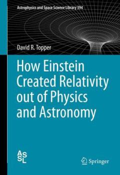 Hardcover How Einstein Created Relativity Out of Physics and Astronomy Book