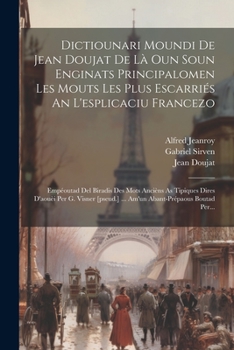 Paperback Dictiounari Moundi De Jean Doujat De Là Oun Soun Enginats Principalomen Les Mouts Les Plus Escarriés An L'esplicaciu Francezo: Empéoutad Del Biradis D [French] Book