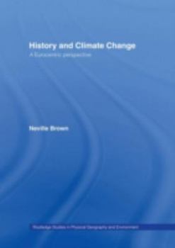 Hardcover History and Climate Change: A Eurocentric Perspective Book