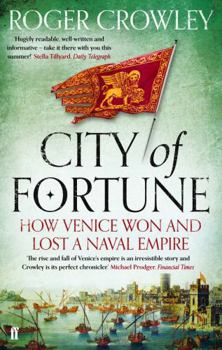 City of Fortune: How Venice Won and Lost a Naval Empire - Book #3 of the Mediterranean Epic Trilogy