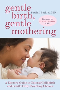 Paperback Gentle Birth, Gentle Mothering: A Doctor's Guide to Natural Childbirth and Gentle Early Parenting Choices Book