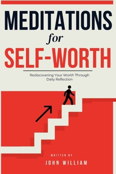 Paperback Meditations for Self-Worth: Rediscovering Your Worth Through Daily Reflection Book