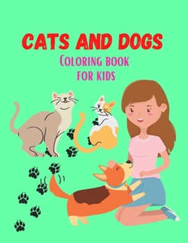 Cats and Dogs Coloring book: For Kids