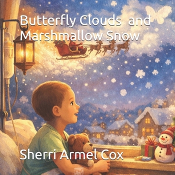 Butterfly Clouds and Marshmallow Snow (Shanna's Hospital Adventures)
