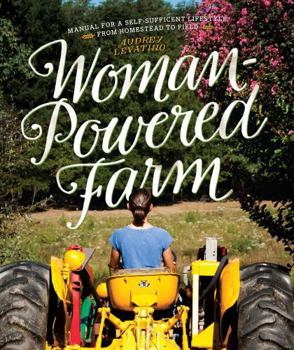 Paperback Woman-Powered Farm: Manual for a Self-Sufficient Lifestyle from Homestead to Field Book