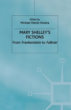 Paperback Mary Shelley's Fictions: From Frankenstein to Falkner Book