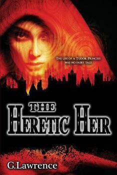 The Heretic Heir - Book #2 of the Elizabeth of England Chronicles