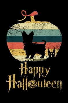 Happy Hallween: YORKSHIRE TERRIER In Pumpkin Vintage Retro Happy Halloween  Journal/Notebook Blank Lined Ruled 6x9 100 Pages