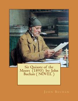 Paperback Sir Quixote of the Moors (1895) by: John Buchan ( NOVEL ) Book