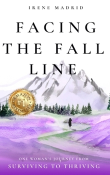 Hardcover Facing the Fall Line: One Woman's Journey from Surviving to Thriving Book
