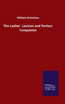 Hardcover The Ladies´ Lexicon and Parlour Companion Book