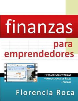 Paperback Finanzas para Emprendedores: Herramientas teóricas y aplicaciones de Excel para analizar un negocio desde el punto de vista financiero. [Spanish] Book