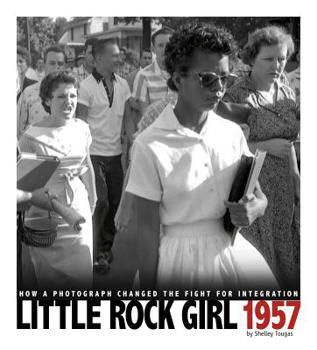 Hardcover Little Rock Girl 1957: How a Photograph Changed the Fight for Integration Book