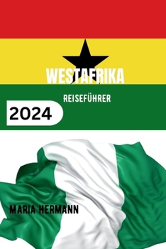 Paperback Westafrika Reiseführer 2024: Entdecken Sie die Vielfalt der westafrikanischen Kultur. [German] Book