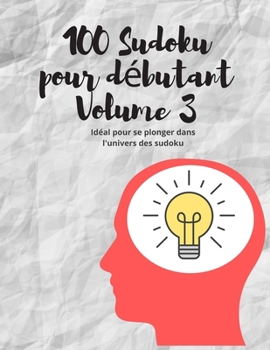 Paperback 100 Sudoku pour débutant Volume 3: Idéal pour se plonger dans l'univers des sudoku [French] Book