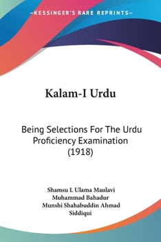 Paperback Kalam-I Urdu: Being Selections For The Urdu Proficiency Examination (1918) Book