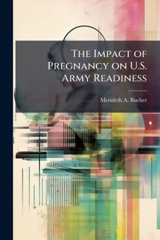 Paperback The Impact of Pregnancy on U.S. Army Readiness Book