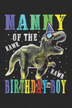 Nanny of the rawr rawr birthday boy: Nanny Dinosaur Funny Cute Birthday Boy Family Apparel Journal/Notebook Blank Lined Ruled 6x9 100 Pages