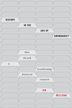 Paperback History in the Age of Abundance?: How the Web Is Transforming Historical Research Book