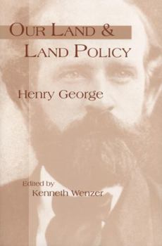 Hardcover Our Land & Land Policy: Speeches Lectures, and Miscellaneous Writings Book