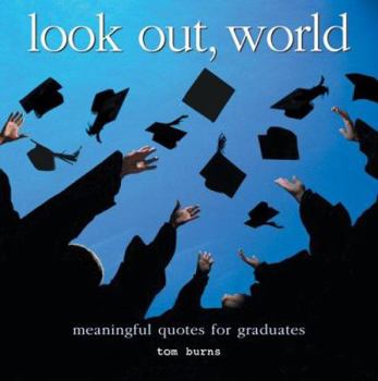 Hardcover Look Out, World: Meaningful Quotes for Graduates Book