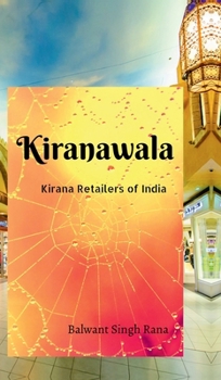 Hardcover Kiranawala: Kirana Retailer of India Book