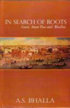 Hardcover In Search of Roots: Guru Amar Das and Bhallas Book