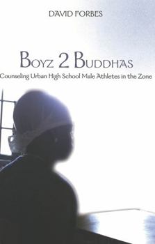 Paperback Boyz 2 Buddhas: Counseling Urban High School Male Athletes in the Zone Book