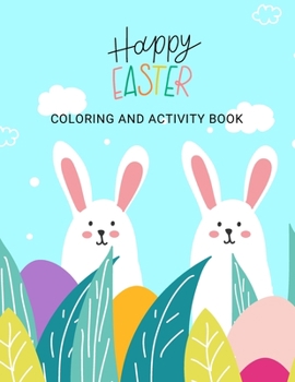 Paperback Happy Easter Coloring and Activity Book: Easter Dot Marker Activities Spot the Difference I Spy Connect the Dots Coloring Pages and More! Book