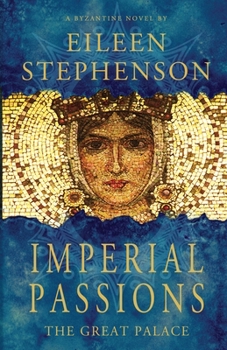 Imperial Passions - the Great Palace - Book #2 of the Imperial Passions