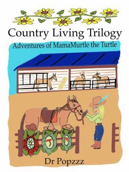 Country Living Trilogy Adventures of MamaMurtle the Turtle