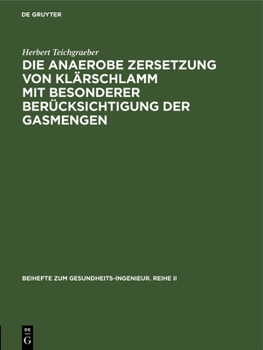 Hardcover Die anaerobe Zersetzung von Klärschlamm mit besonderer Berücksichtigung der Gasmengen [German] Book