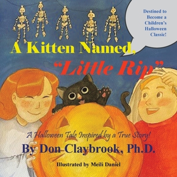 Paperback A Kitten Named, "Little Rip": A Halloween Tale Inspired by a True Story! Book