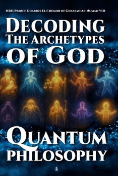 Quantum Philosophy: Decoding the Archetypes of God