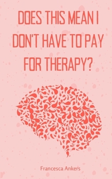 Paperback Does this mean I don't have to pay for therapy? Book