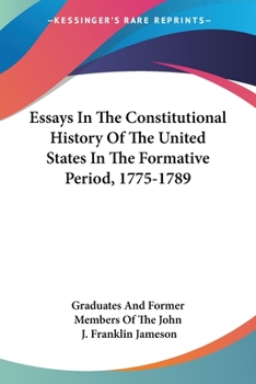 Paperback Essays In The Constitutional History Of The United States In The Formative Period, 1775-1789 Book