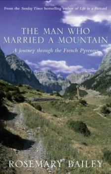 Paperback The Man Who Married a Mountain: A Journey Through the French Pyrenees Book