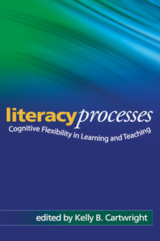 Hardcover Literacy Processes: Cognitive Flexibility in Learning and Teaching Book